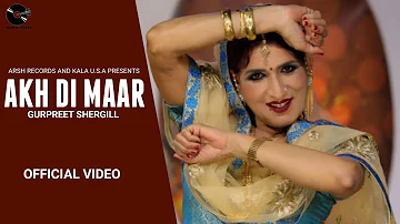 Akh Di Maar | Gurpreet Shergill (Official Video) Punjabi New Song 2021 | Arsh Records
