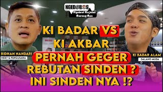 UNGKAP HUBUNGAN ADIKNYA ? KI BADAR : SAYA SUKA REBUTAN SINDEN SAMA KI AKBAR #nikensalindri #jowo