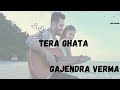 Tera Ghata FEELTHESONG Gajendra Verma Ft Karishma Sharma Vikram Singh Tera Ghata FEELTHESONG Gajendra Verma Ft Karishma Sharma Vikram Singh