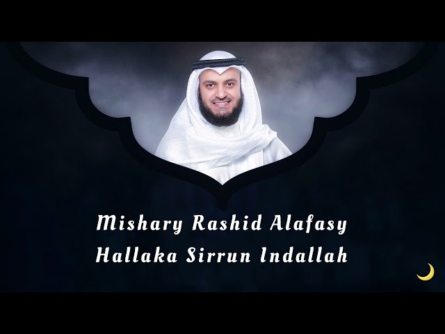Mishary Rashid Alafasy - Hallaka Sirrun Indallah class=