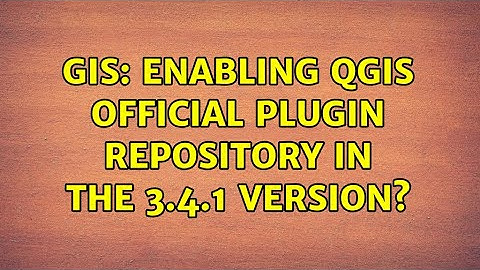 GIS: Enabling QGIS Official Plugin Repository in the 3.4.1 Version?