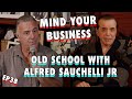 Mind Your Business - Old School with Alfred Sauchelli Jr | Chazz Palminteri Show | EP 38