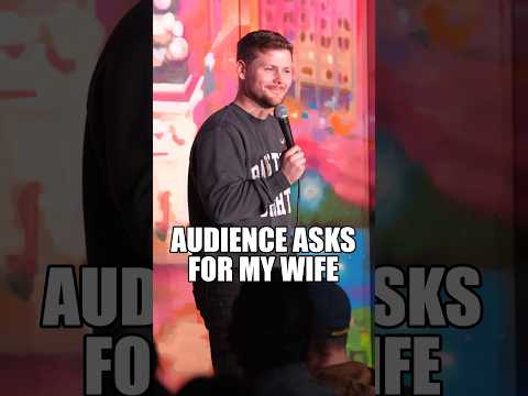 Audience member asks for my wife.