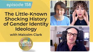 EP 158: The LittleKnown Shocking History of Gender Identity Ideology with Malcolm Clark