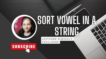 Leetcode 6926 ||  Sort Vowels in a String || Leetcode Weekly Medium || cpp