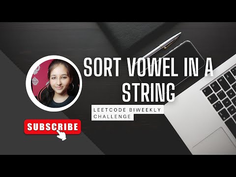 Leetcode 6926 ||  Sort Vowels in a String || Leetcode Weekly Medium || cpp