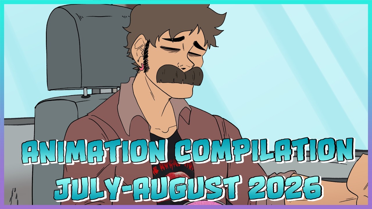 Maccus' Animation Compilation (July - August 2026)