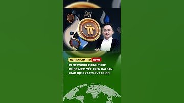 Pi Network chính thức được niêm yết trên hai sàn giao dịch XT.com và Huobi