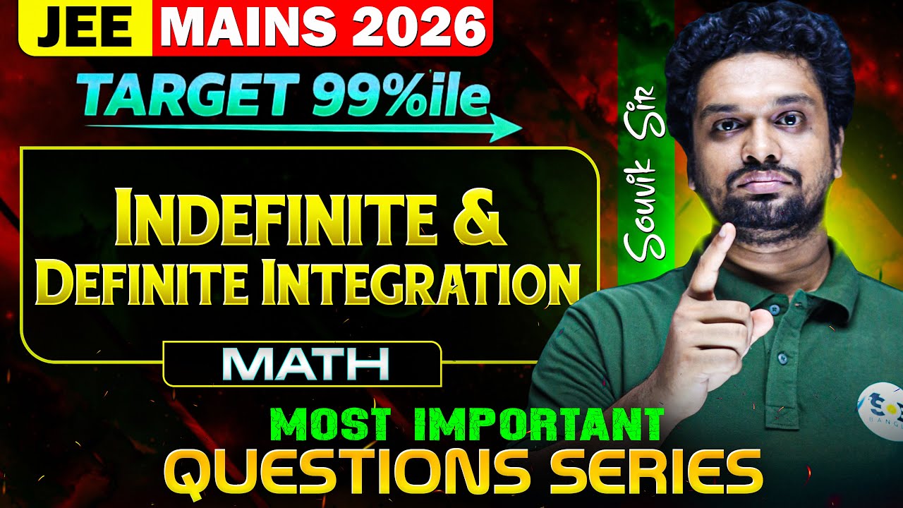 Mission 99 Percentile: Indefinite & Definite Integration | JEE Jan 2026 Attempt