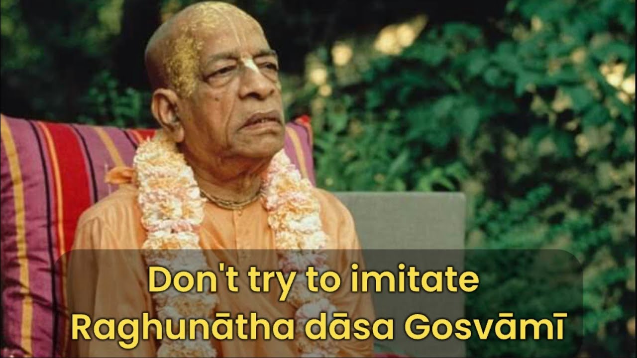 Don't try to imitate Raghunātha dāsa Gosvāmī | Śrīla Prabhupāda Lecture BG 6.16-24 