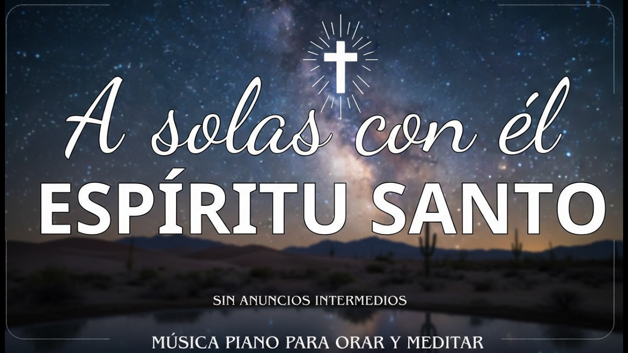 A solas con él ESPÍRITU SANTO – Música Instrumental de Adoración y Oración de 1 Horas 🎶