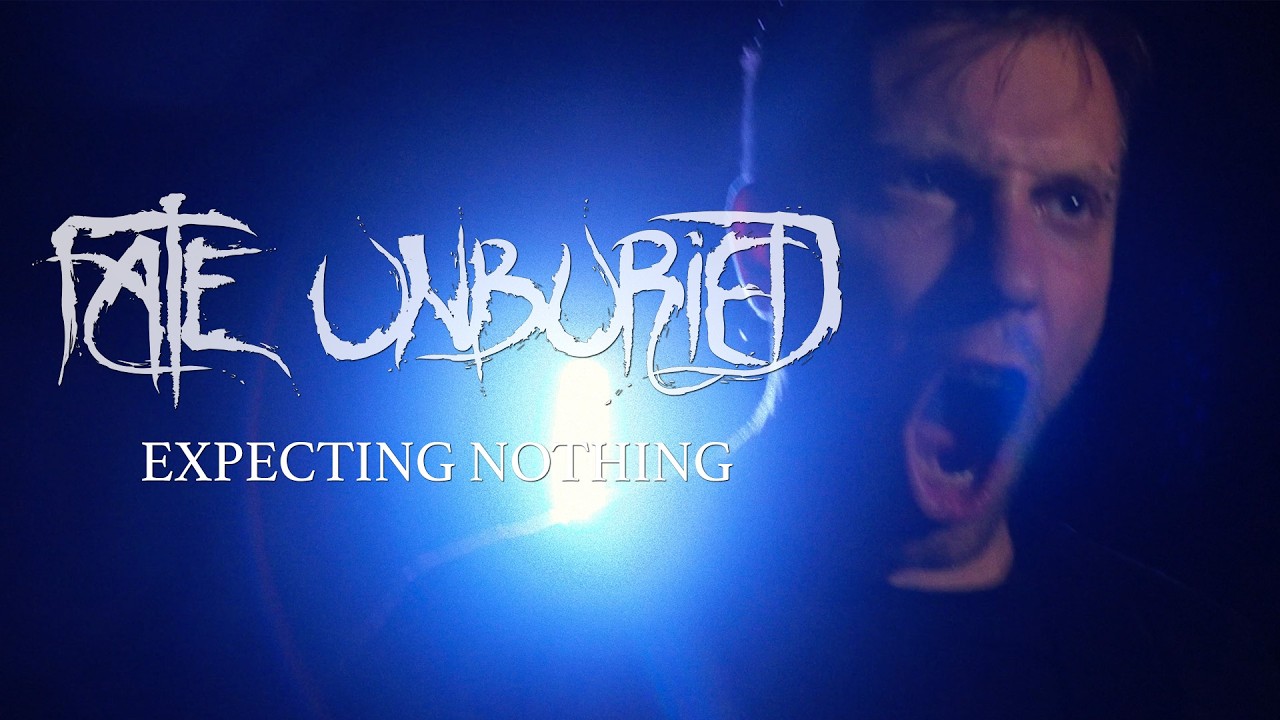 Fate Unburied - Expecting Nothing (Official Video)