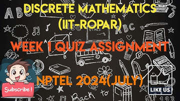 Discrete Mathematics - IIT Ropar Week 1 Quiz Assignment Solution | NPTEL 2024(July) | SWAYAM