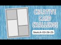 Get Ready For This Week's Exciting Card Sketch Challenge