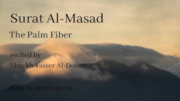 Surat Al-Masad - The Palm Fiber │ Shaykh Yasser Al-Dosari │سورة المسعد │ ياسر الدوسري
