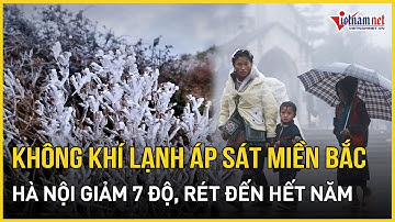 Không khí lạnh tiến sát miền Bắc dịp Giáng sinh, Hà Nội giảm liền 7 độ, rét đến hết năm | VietNamNet
