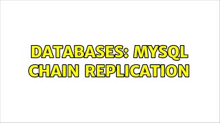 Databases: MySQL chain replication