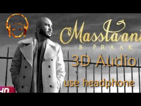 MASSTAANI (3D Audio) | B PRAAK | JAANI | Arvindr Khaira | New Song 2018