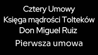 4 - Cztery Umowy. Księga mądrości Tolteków. - Don Miguel Ruiz - Podcast 4