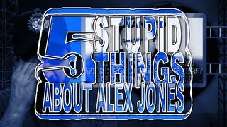 Five Stupid Things About Alex Jones