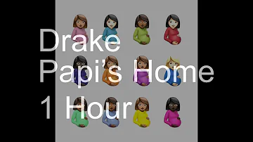 【1 Hour】Drake - Papi’s Home