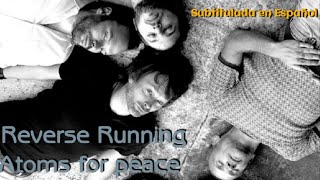 Atoms For Peace - Reverse Running (Subtitulada en Español)