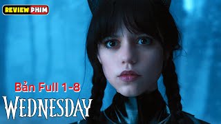 Review Phim: WEDNESDAY Bản Full 1-8 | Hotgirl Sở Hữu Năng Lực Tiên Tri Cực Bá | Netflix