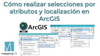 Cómo realizar selecciones por localización y por atributos en ArcGIS