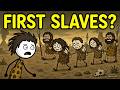 Who Were the First Slaves?