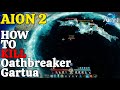 AION 2 HOW TO KILL Oathbreaker Gartua - Guide