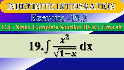 int x^2/sqrt(1 - x)dx |Ex. 19.3||Ques. no.19 |K.C SINHA|
