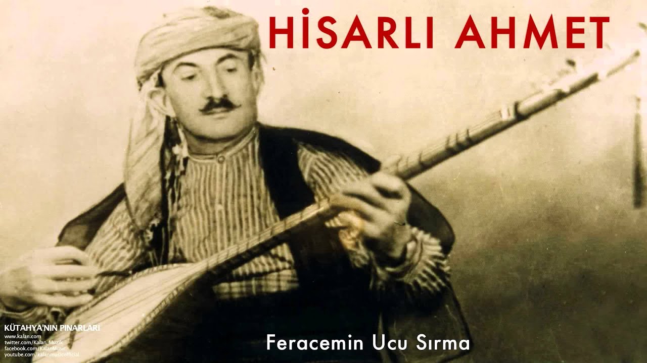 Hisarlı Ahmet - Feracemin Ucu Sırma [ Kütahya'nın Pınarları © 1997 Kalan Müzik ]