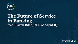 SRM Tech Talks | The Future of Service in Banking