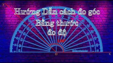 cách đo góc bằng thước đo độ