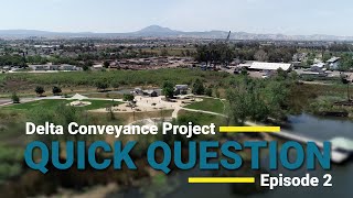 Delta Conveyance Project Quick Question #2: Why is California’s major water supply at risk?