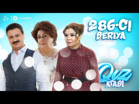 Qız atası | 286-cı seriya — Küskün Nəzakət