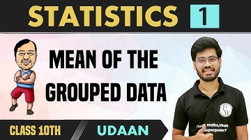 Statistics 01 | Mean of the Grouped Data | Class 10 | NCERT | Udaan