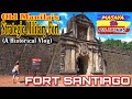 Let’s Enter FORT SANTIAGO! STRATEGIC FORT sa INTRAMUROS: MANILA TOURIST SPOT! PHILIPPINE HISTORY