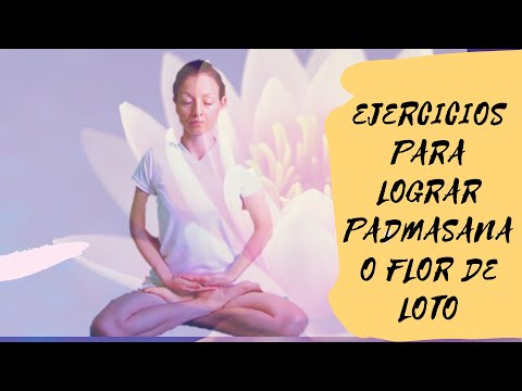 #15 Clase: Como lograr Padmasana o Flor de loto y Otras asanas