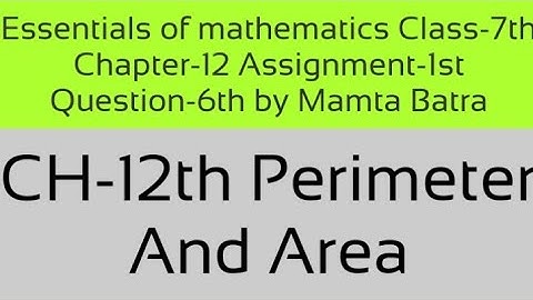 Essentials of mathematics Class-7th Ch-12th Assi-1st Que-6th by Mamta Batra|| perimeter and area||