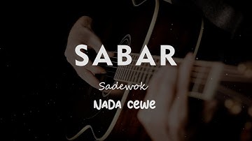 SABAR // Sadewok //  KARAOKE GITAR AKUSTIK NADA CEWE ( FEMALE )