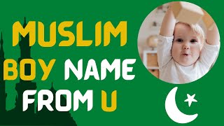 ❤️Latest 2025 ᐅ Muslim boy names starting with U  || Islamic Boys name with Meaning || Namesstarting