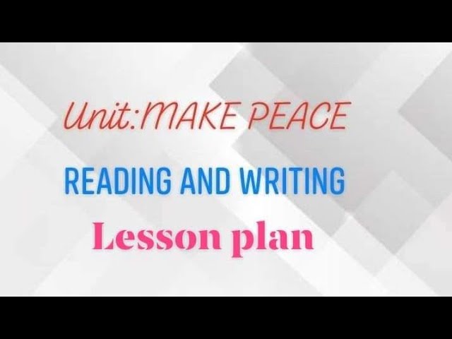 Reading and Writing- Unit make Peace