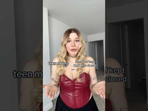 Teen Moms Are “Easy”