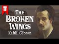 The Broken Wings by Kahlil Gibran