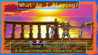 WAIP - Brutal Paws of Fury and Brutal Unleashed