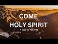 Come, Holy Spirit, Come! - Pentecost Sequence