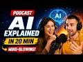 Mind-Blowing AI Explained in 20 Minutes 🤯 | Beginner’s Guide to Artificial Intelligence (Podcast)
