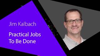 Practical Jobs To Be Done: A Way Of Seeing