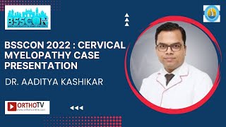 Bsscon 2022 Cervical Myelopathy Case Presentation - Dr Aaditya Kashikar